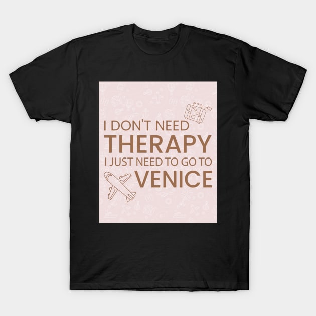 I Don’t Need Therapy I Just Need To Go to Venice Italy Premium Quality Travel Bag, Funny Travel Bag | Gift for Travel Lover| Italian Travel T-Shirt by ahadnur9926